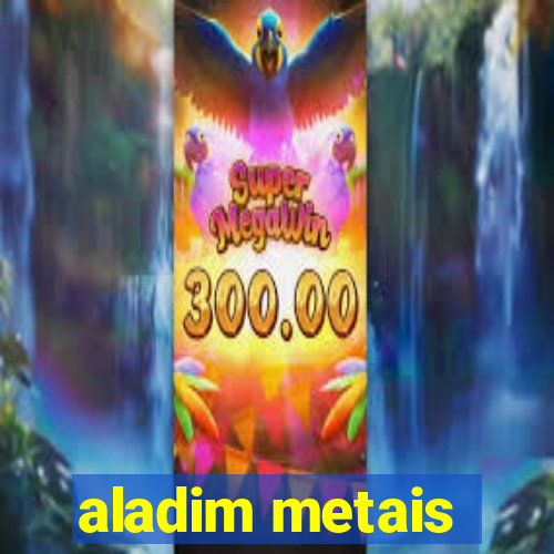 aladim metais